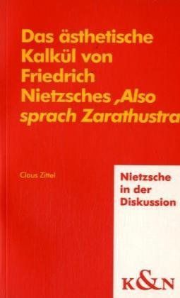 Das ästhetische Kalkül von Friedrich Nietzsches Also sprach Zarathustra