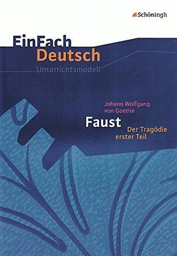 Johann Wolfgang von Goethe: Faust, der Tragödie erster Teil