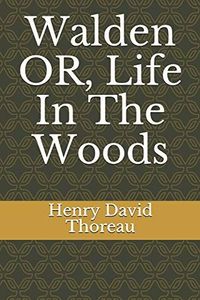 Walden Or, Life in the Woods