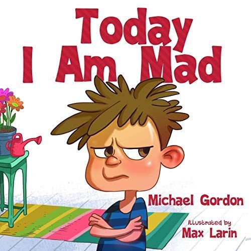 Today I Am Mad: (anger Management, Kids Books, Baby, Childrens, Ages 3 5, Emotions)