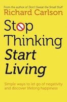 Stop thinking and start living