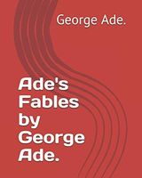 Ade's Fables by George Ade.