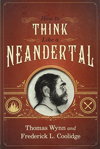 How To Think Like a Neandertal