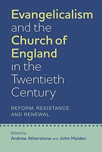 Evangelicalism and the Church of England in the Twentieth Century