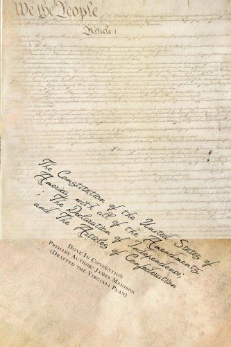 The Constitution of the United States of America, with All of the Amendments; The Declaration of Independence; And the Articles of Confederation