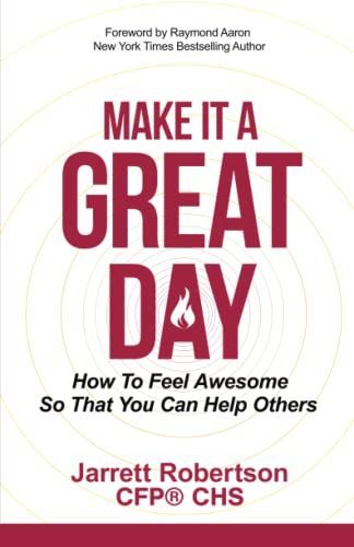 Make It a Great Day: How to Feel Awesome So That You Can Help Others