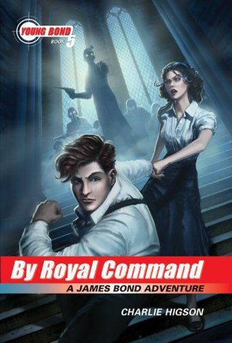 The Young Bond Series, Book Five: By Royal Command (A James Bond Adventure)