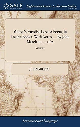 Milton's Paradise Lost. a Poem, in Twelve Books. with Notes, ... by John Marchant, ... of 2;
