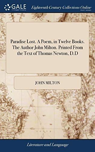 Paradise Lost. a Poem, in Twelve Books. the Author John Milton. Printed from the Text of Thomas Newton