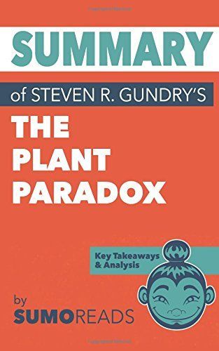 Summary of Steven R. Gundry's the Plant Paradox