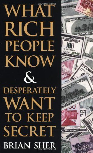 What Rich People Know and Desperately Want to Keep Secret