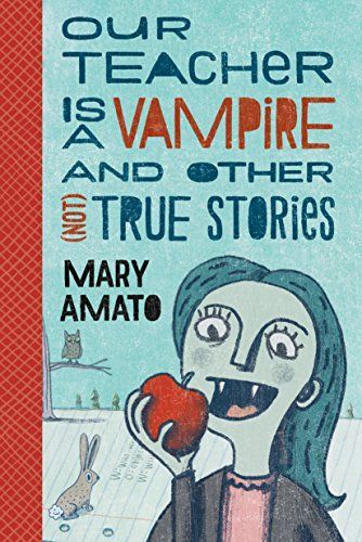 Our Teacher Is a Vampire and Other (Not) True Stories