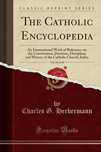 The Catholic Encyclopedia, Vol. 16 Of 16