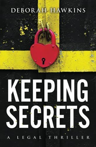 Keeping Secrets, A Legal Thriller