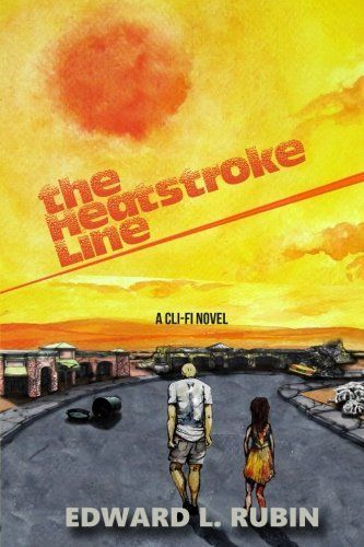 The Heatstroke Line: A CLI-Fi Novel