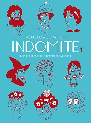 Indomite. Storie di donne che fanno ciò che vogliono