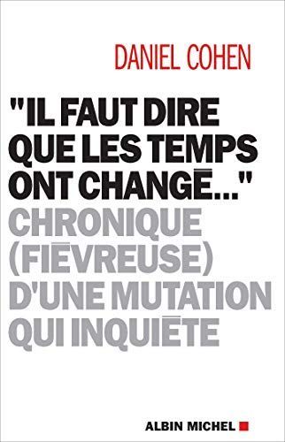 Il faut dire que les temps ont changé... : chronique (fièvreuse) d'une mutation qui inquiète