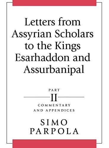 Letters from Assyrian Scholars to the Kings Esarhaddon and Ashurbanipal