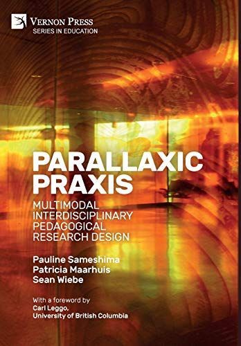 Parallaxic Praxis: Multimodal Interdisciplinary Pedagogical Research Design