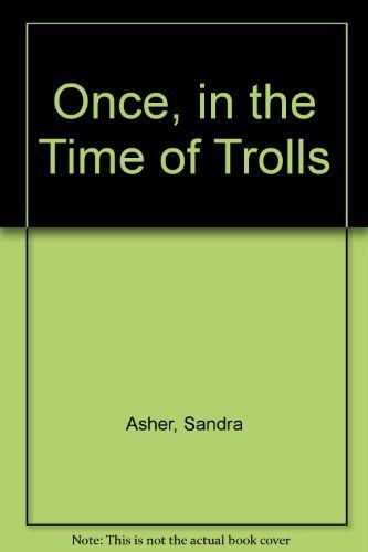 Once, in the Time of Trolls