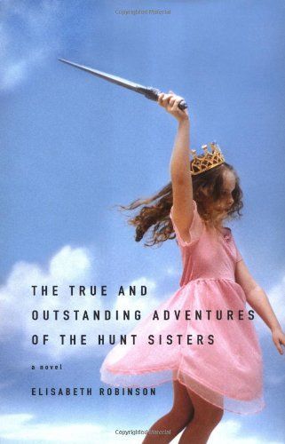 The True and Outstanding Adventures of the Hunt Sisters