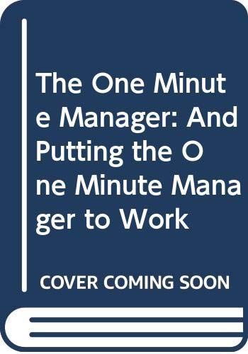 The One Minute Manager/ Putting the One Minute Manager to Work