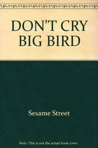 Don't Cry, Big Bird