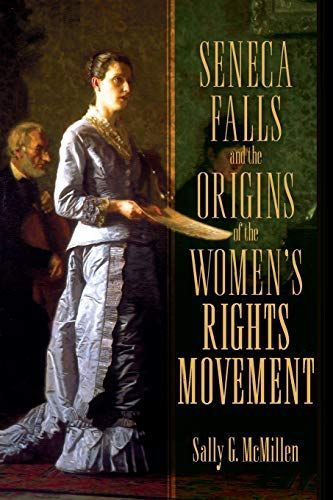 Seneca Falls and the Origins of the Women's Rights Movement