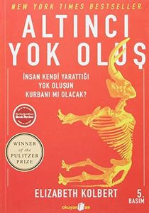Altıncı yok oluş insan kendi yarattığı yok oluşun kurbanı mı olacak?