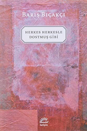 Herkes herkesle dostmuş gibi