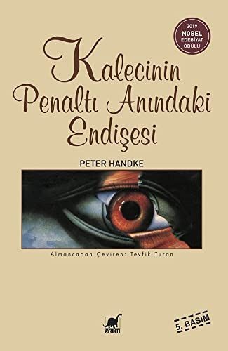 [Die Angst des Tormanns vorm Elfmeter türk. ] ; Kalecinin penaltı anındaki endişesi : anlat