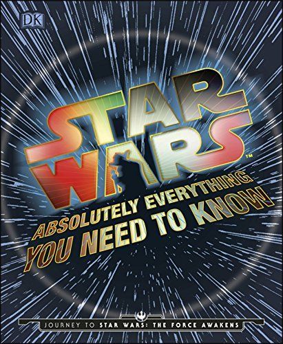 Star Wars: Absolutely Everything You Need to Know