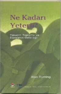 ne kadarı yeterli?  - Tüketim Toplumu ve Dünyanın Geleceği