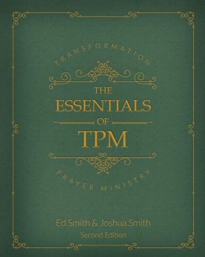 The Essentials of Transformation Prayer Ministry: *Second Edition*