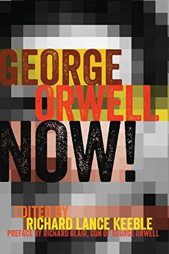 George Orwell Now!