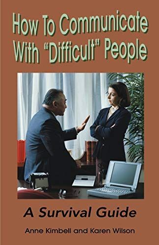 How to Communicate With "Difficult" People