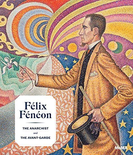 Félix Fénéon: the Anarchist and the Avant-Garde