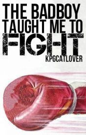 The Bad Boy Taught Me To Fight
