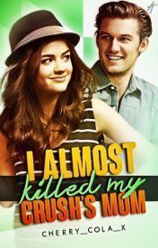 I Almost Killed My Crush's Mom