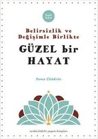 Belirsizlik ve Değişimle Beraber Güzel Bir Hayat