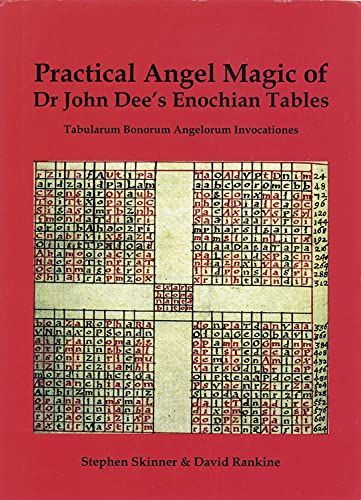 The Practical Angel Magic of Dr. John Dee's Enochian Tables