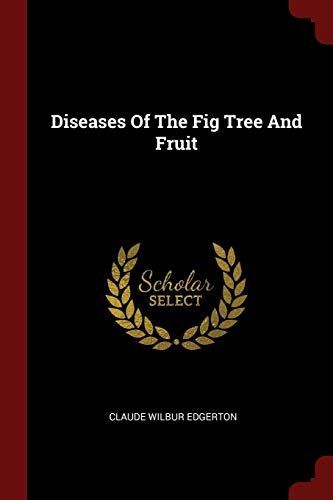 Diseases of the Fig Tree and Fruit