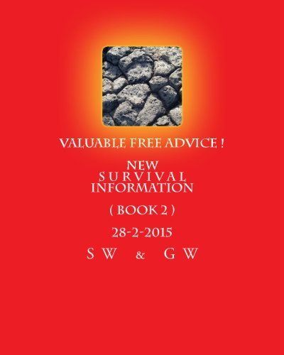 Valuable FREE Advice ! New S U R V I V a L Information ( BOOK 2 ) 28-2-2015
