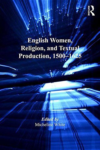 English Women, Religion, and Textual Production, 1500–1625