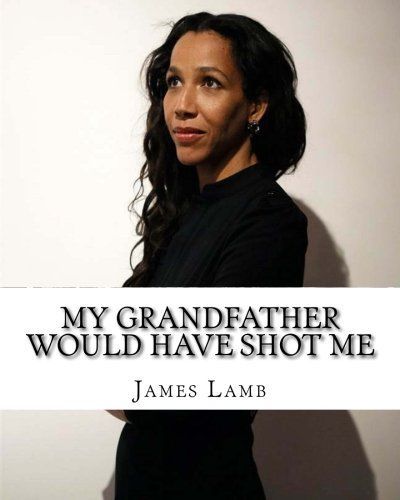 My Grandfather Would Have Shot Me