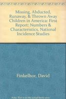 Missing, Abducted, Runaway, and Thrownaway Children in America