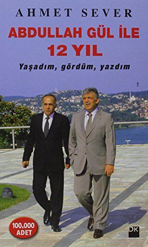 Abdullah Gül ile 12 Yil