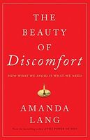 The Beauty of Discomfort