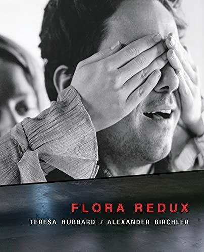 Teresa Hubbard / Alexander Birchler: Flora Redux