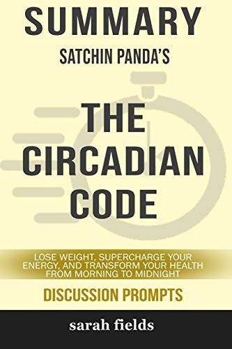 Summary: Satchin Panda's the Circadian Code